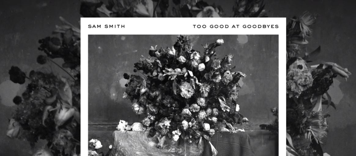 sam smith too good at goodbyes listen lyrics song meaning