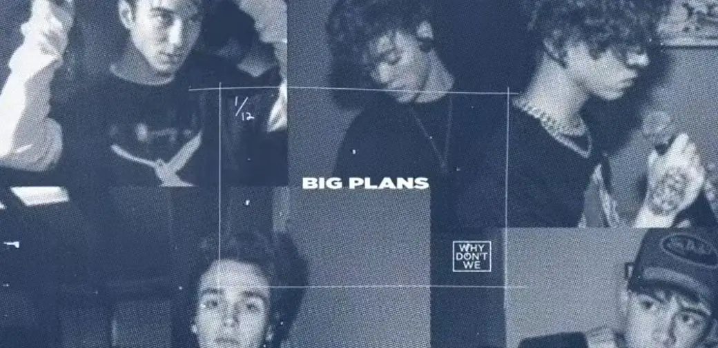 why don't we big plans lyrics review meaning